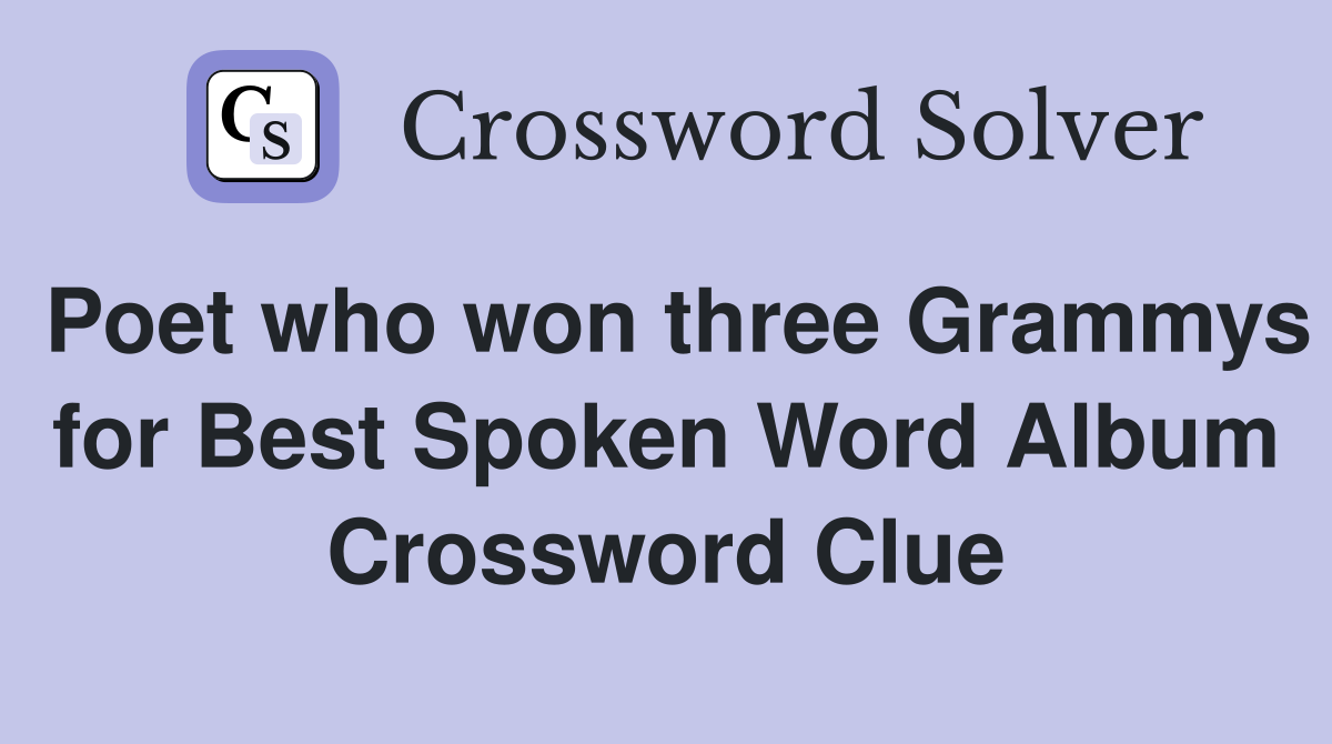 Poet who won three Grammys for Best Spoken Word Album Crossword Clue