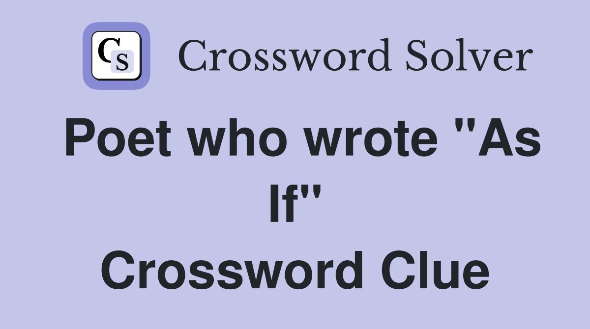 Poet who wrote "As If" Crossword Clue
