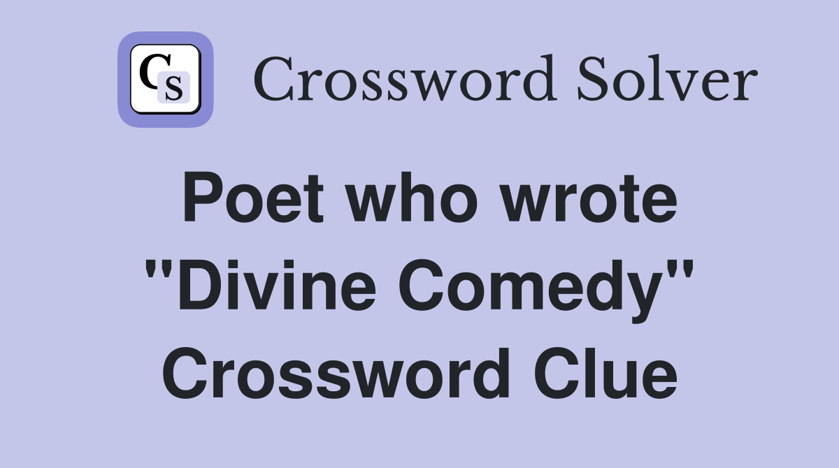 Poet who wrote "Divine Comedy" Crossword Clue