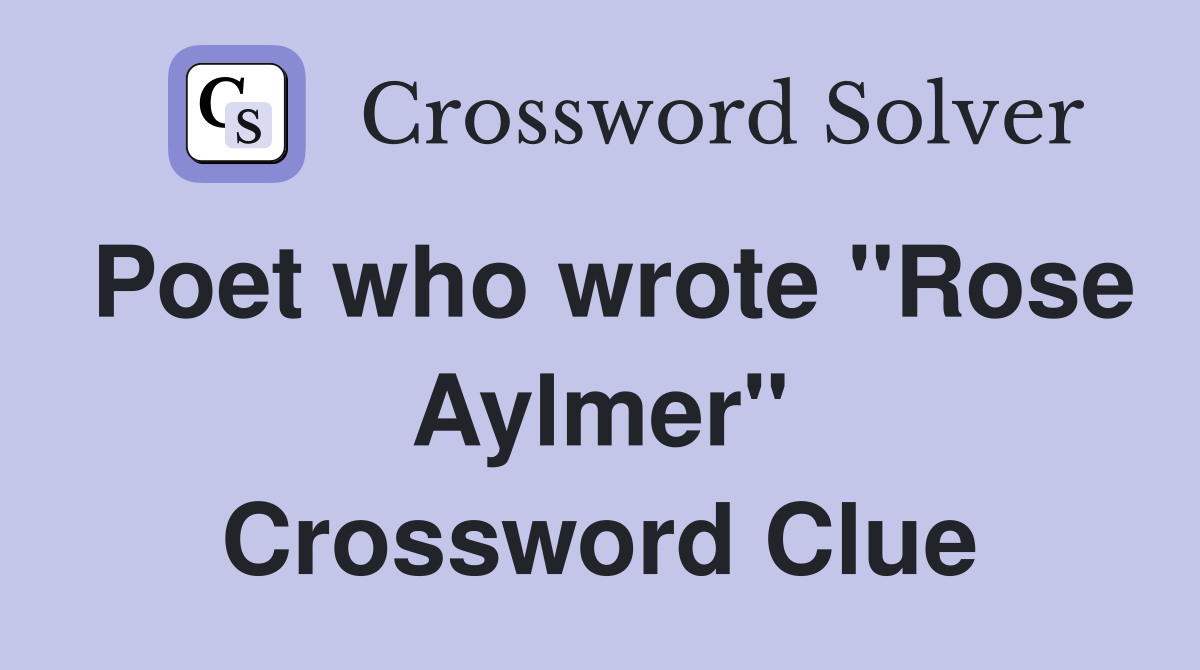 Poet who wrote "Rose Aylmer" Crossword Clue
