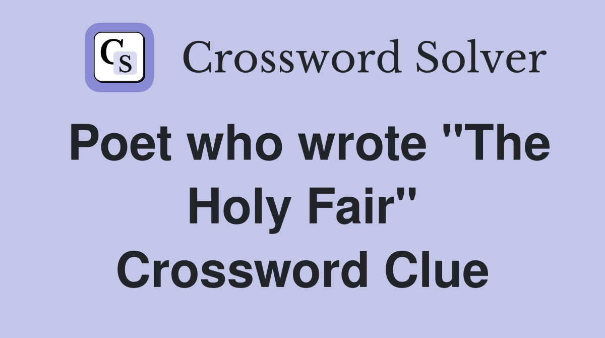 Poet who wrote "The Holy Fair" Crossword Clue