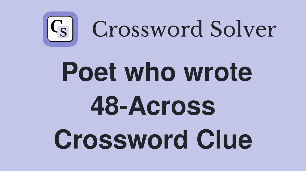 Poet who wrote 48-Across Crossword Clue