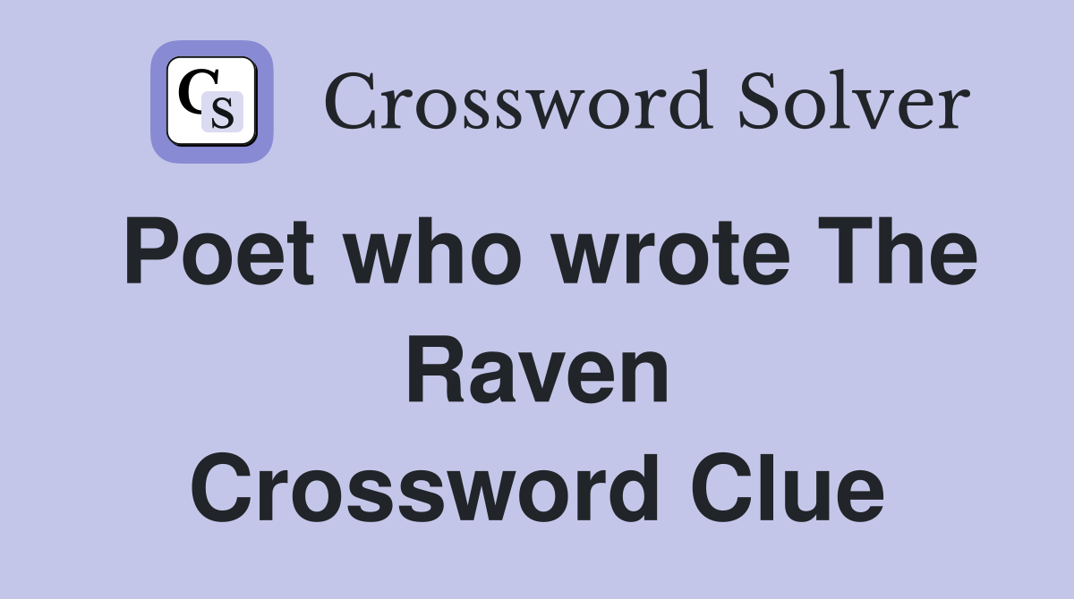 Poet who wrote The Raven Crossword Clue