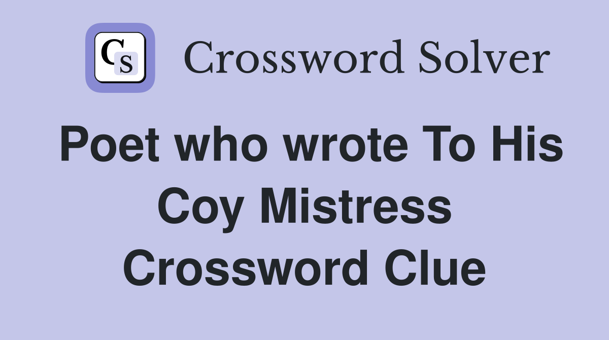 Poet who wrote To His Coy Mistress Crossword Clue