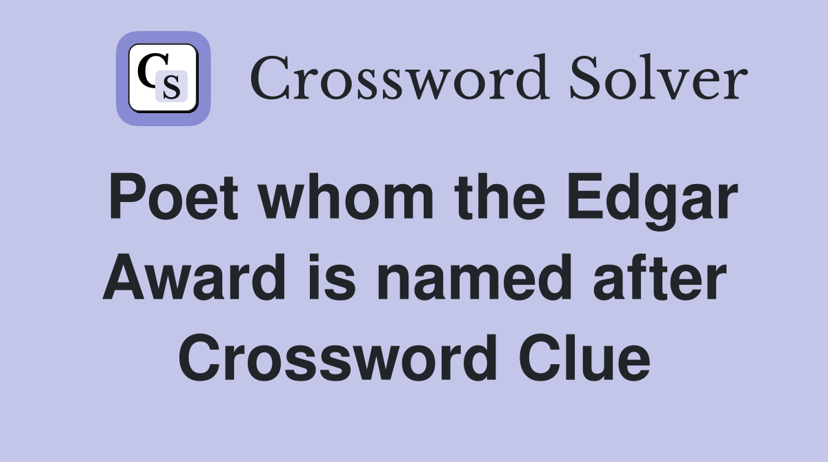 Poet whom the Edgar Award is named after Crossword Clue