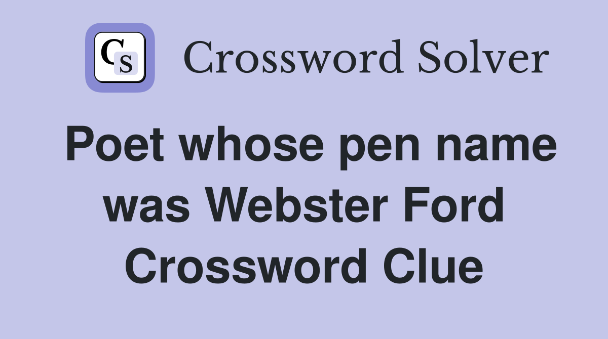 Poet whose pen name was Webster Ford Crossword Clue