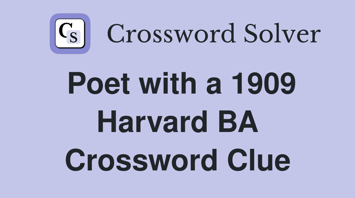 Poet with a 1909 Harvard BA Crossword Clue