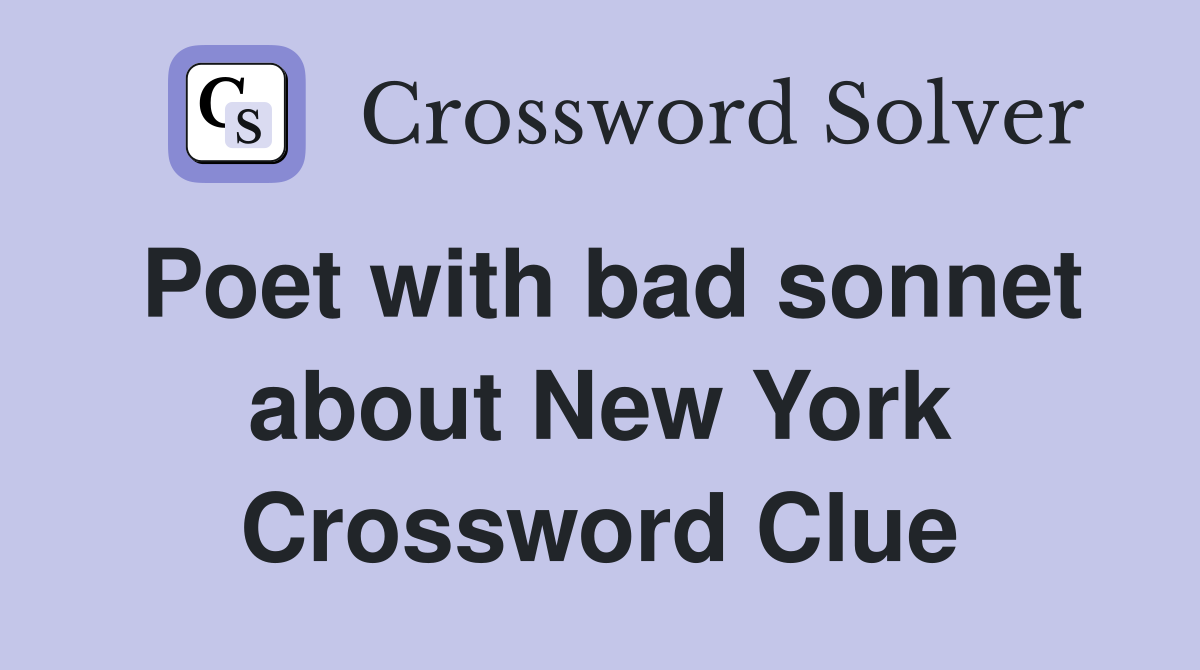 Poet with bad sonnet about New York Crossword Clue