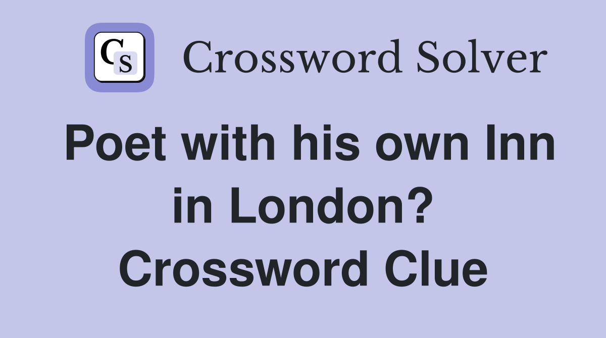 Poet with his own Inn in London? Crossword Clue