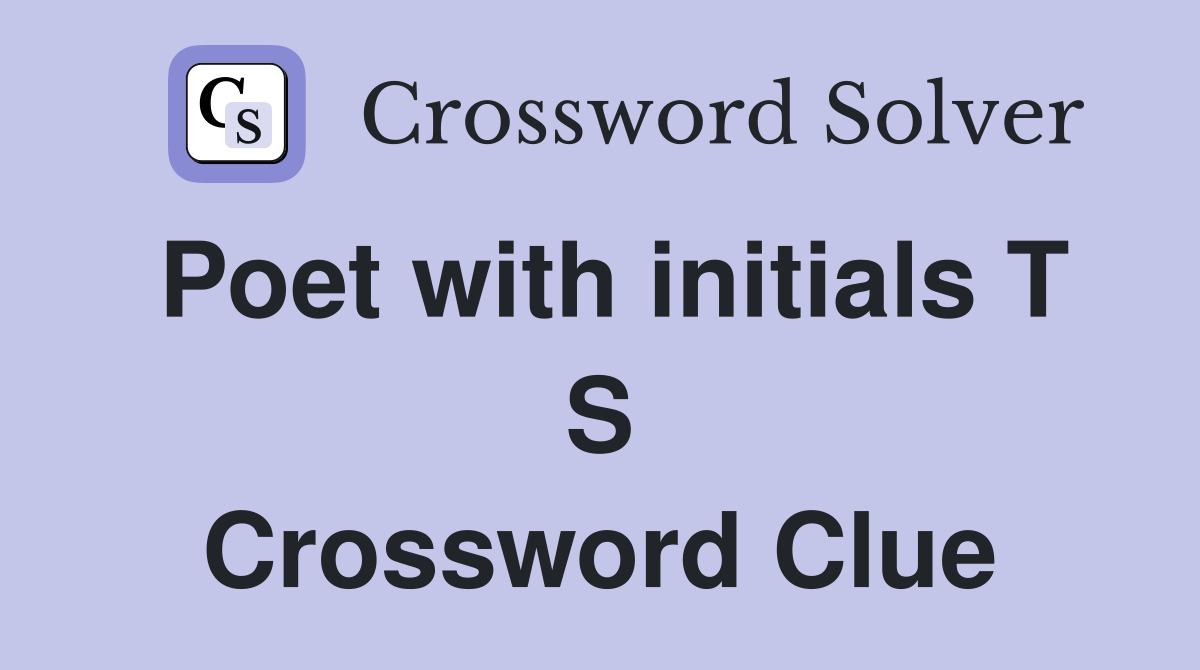 Poet with initials T S Crossword Clue