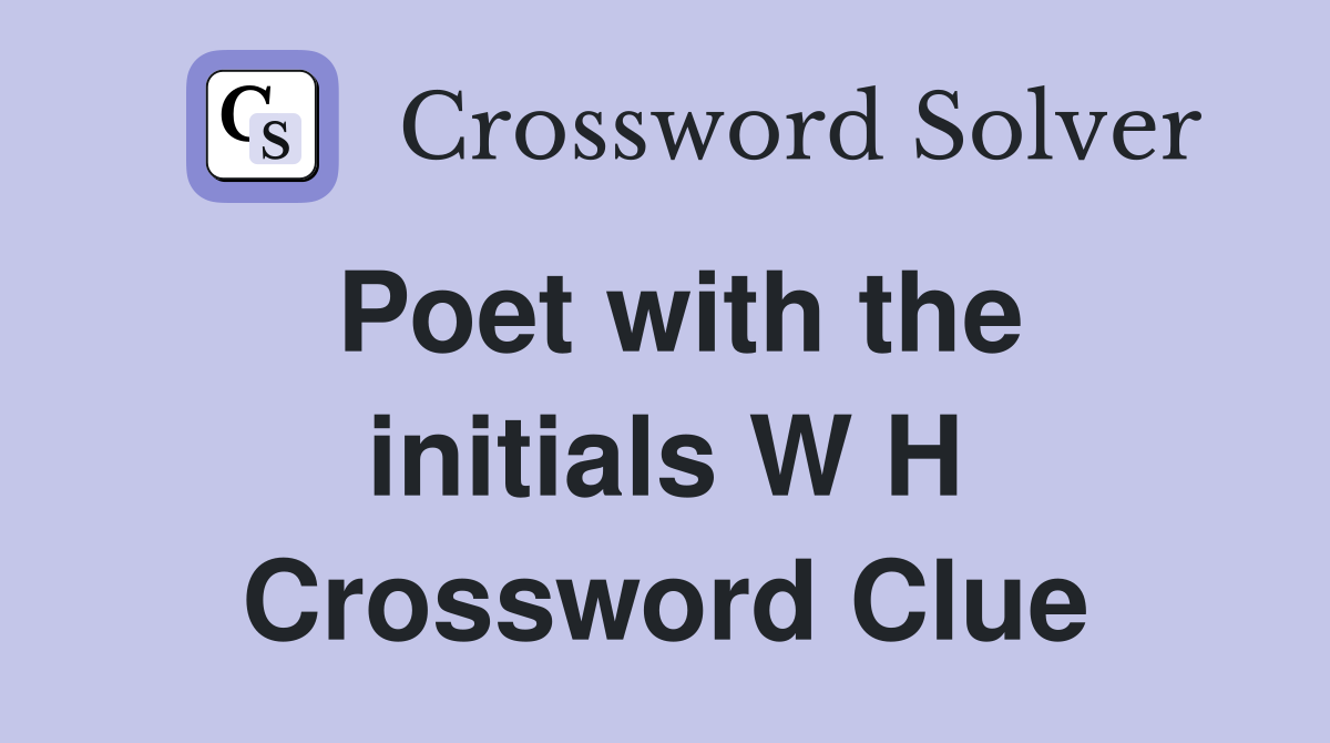 Poet with the initials W H Crossword Clue