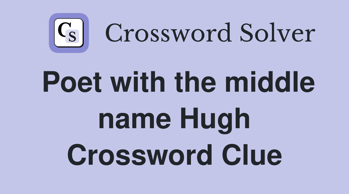 Poet with the middle name Hugh Crossword Clue