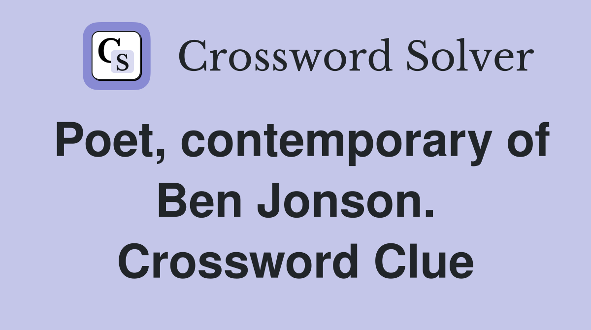 Poet, contemporary of Ben Jonson. Crossword Clue