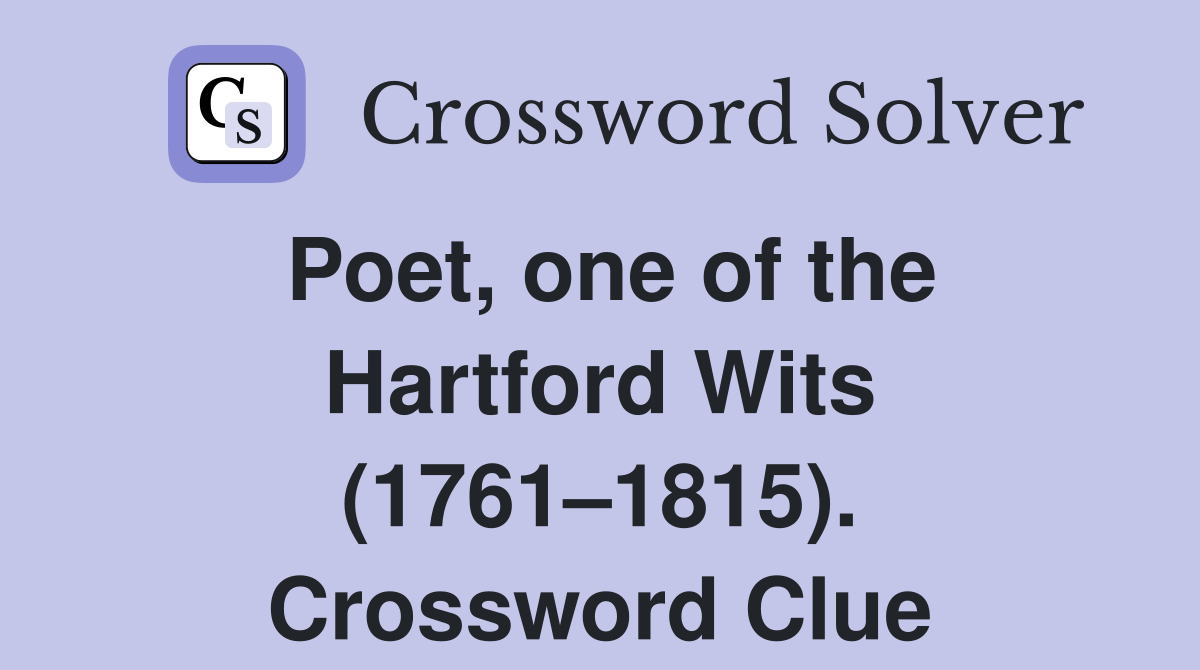 Poet, one of the Hartford Wits (1761–1815). Crossword Clue