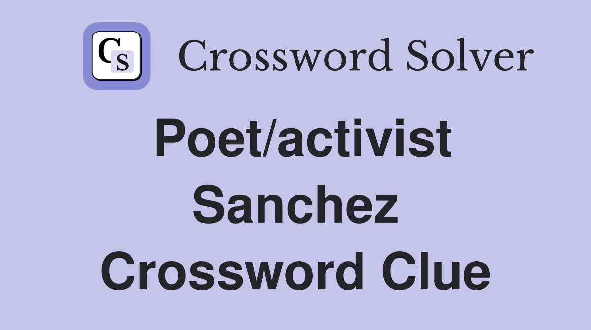 Poet/activist Sanchez Crossword Clue