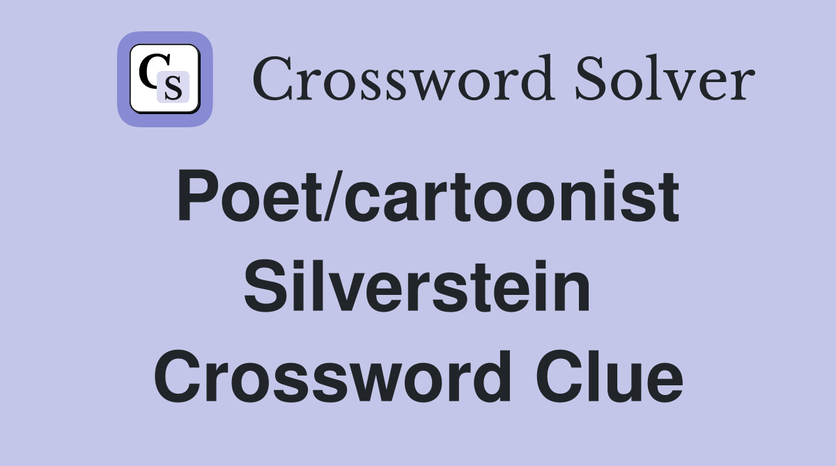 Poet/cartoonist Silverstein Crossword Clue