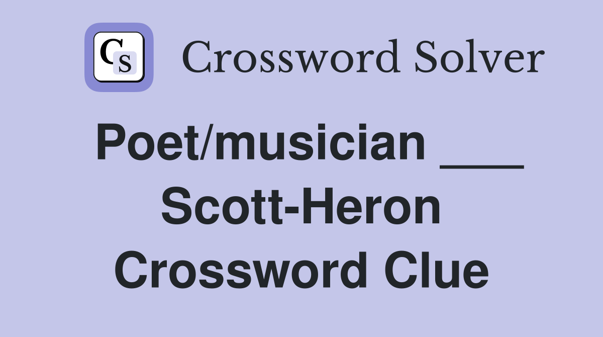 Poet/musician ___ Scott-Heron Crossword Clue