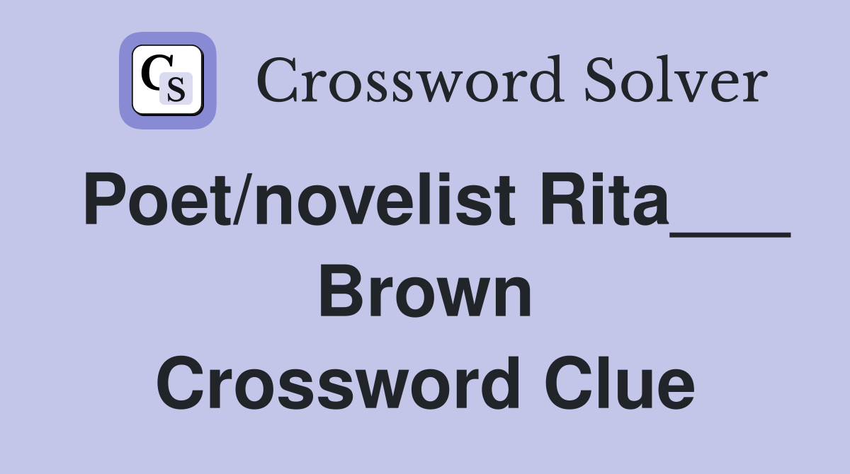 Poet/novelist Rita___ Brown Crossword Clue