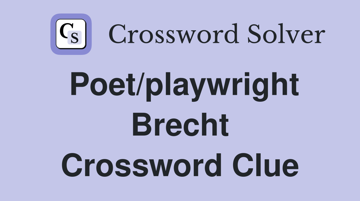 Poet/playwright Brecht Crossword Clue