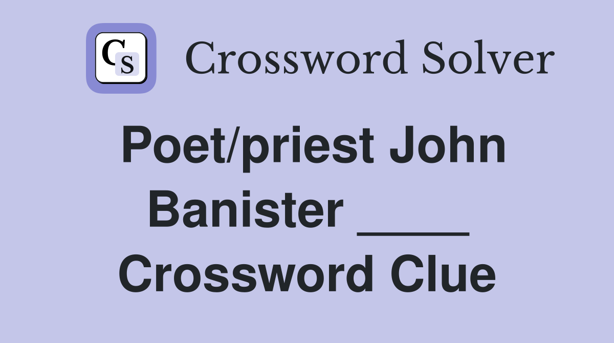 Poet/priest John Banister ____ Crossword Clue