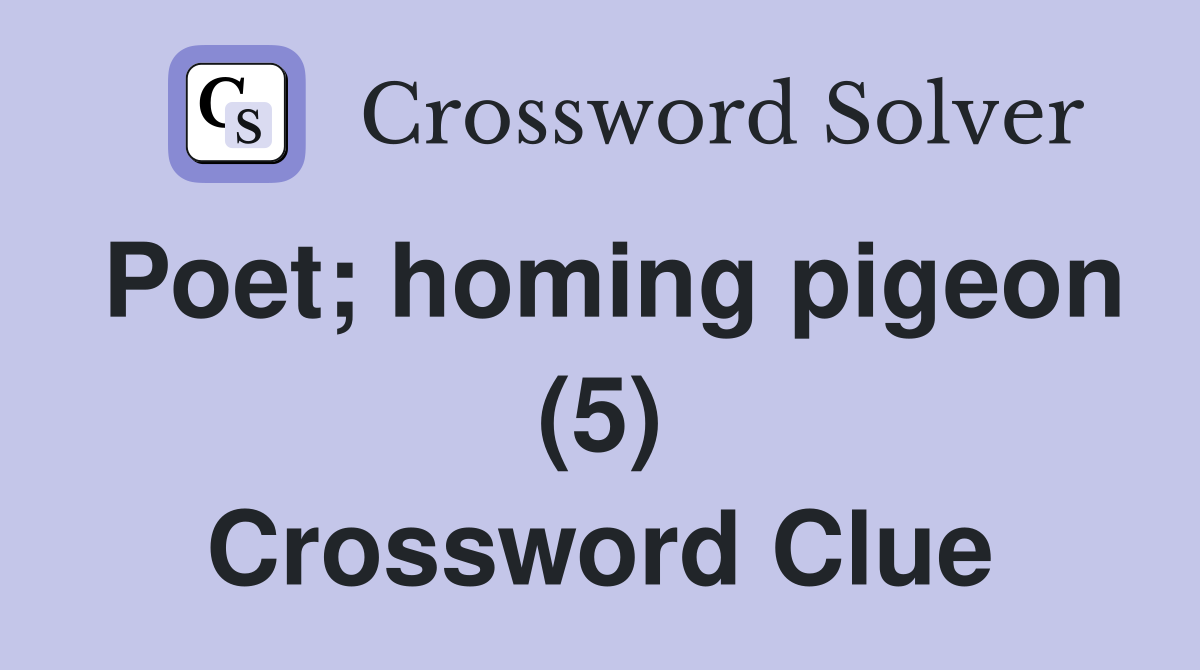 Poet; homing pigeon (5) Crossword Clue