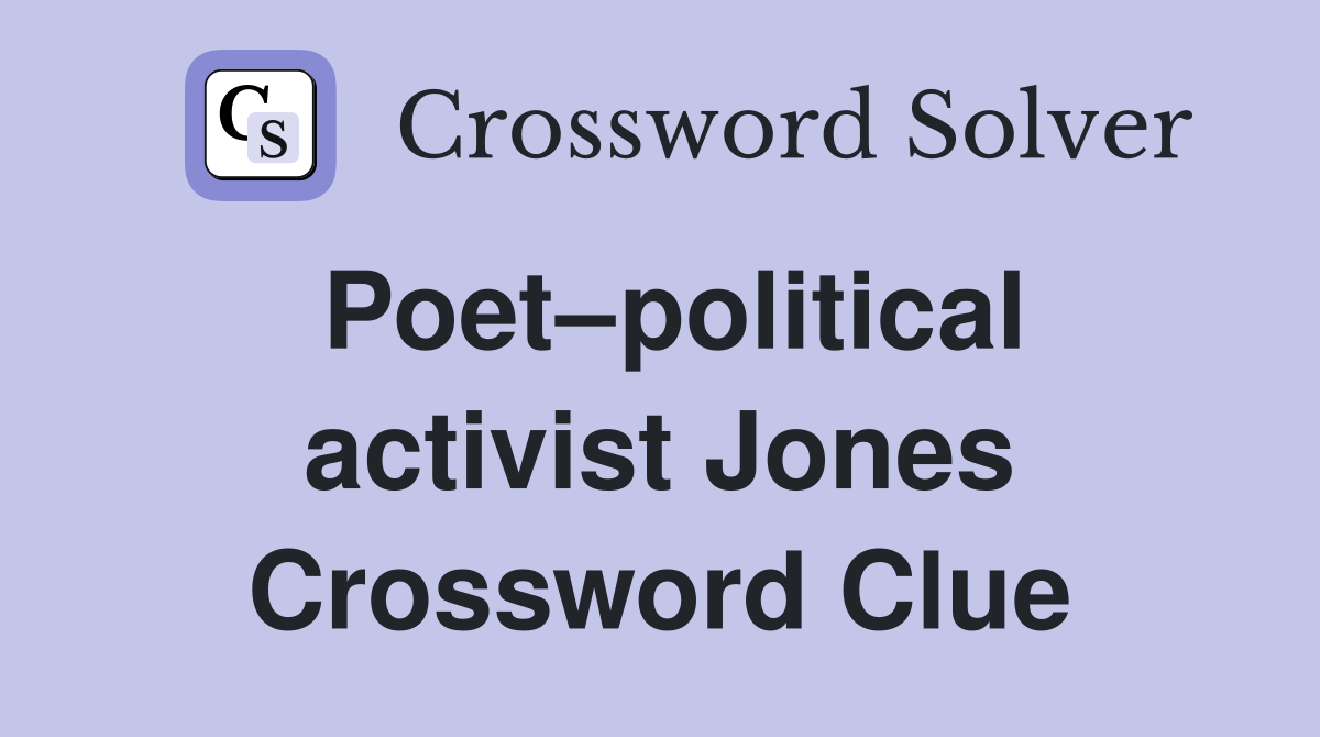 Poet–political activist Jones Crossword Clue
