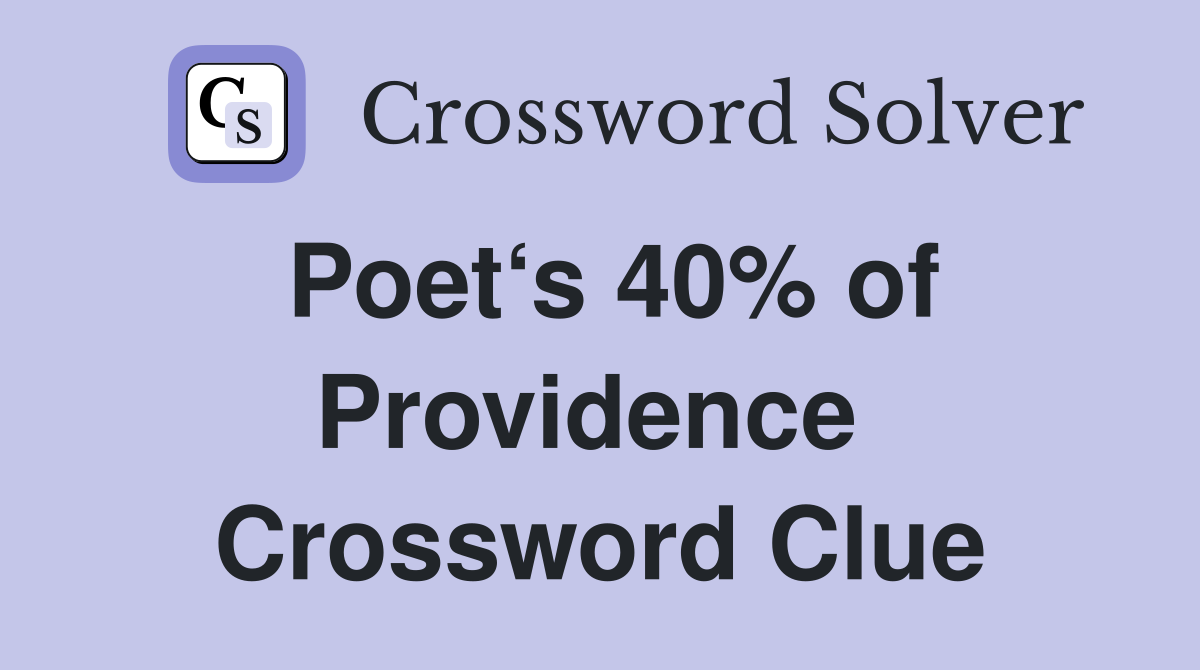 Poet‘s 40% of Providence  Crossword Clue