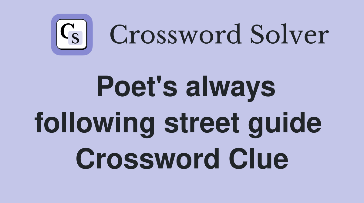 Poet's always following street guide  Crossword Clue