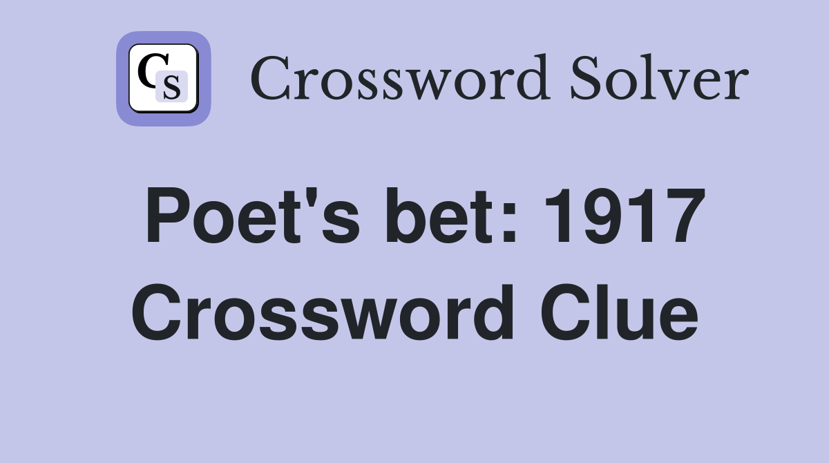 Poet's bet: 1917 Crossword Clue