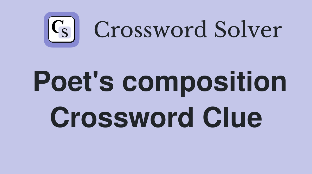 Poet's composition Crossword Clue