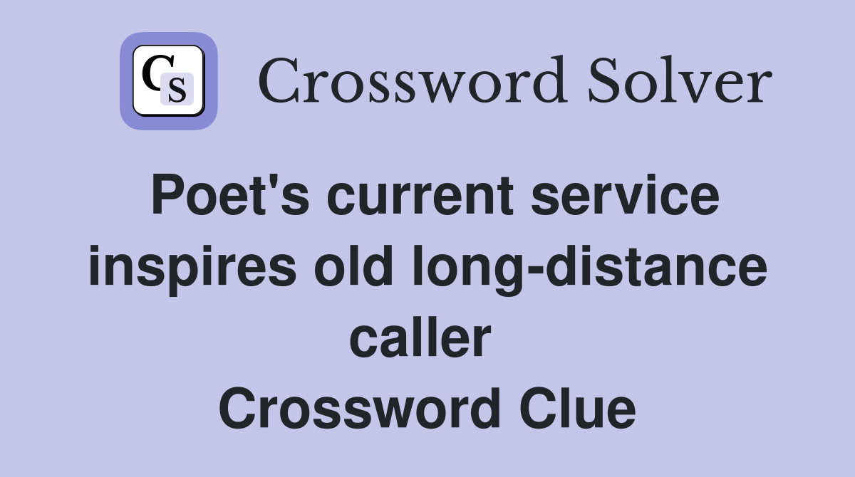 Poet's current service inspires old long-distance caller  Crossword Clue