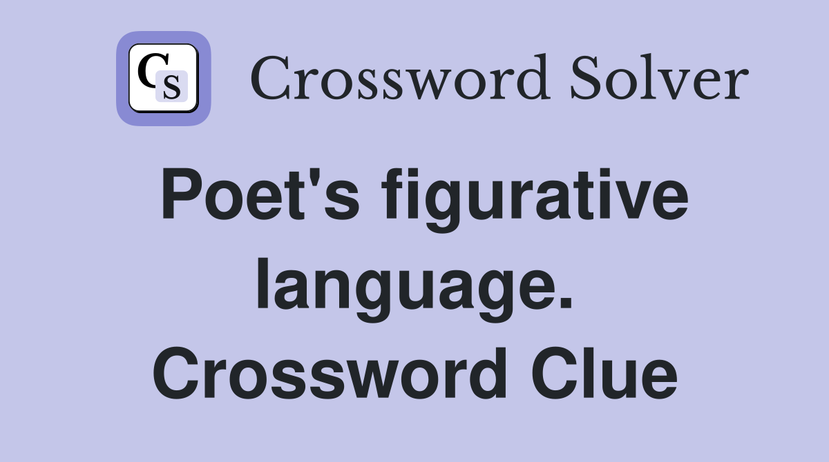 Poet's figurative language. Crossword Clue