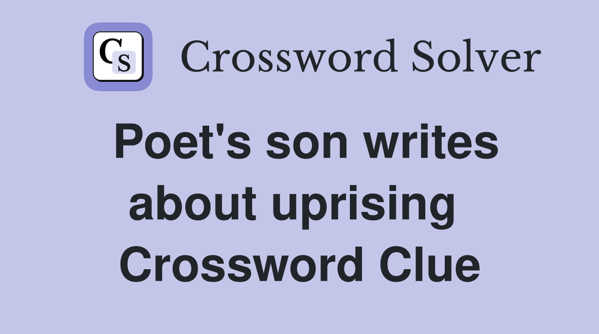 Poet's son writes about uprising  Crossword Clue