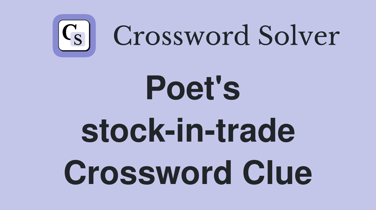 Poet's stock-in-trade Crossword Clue