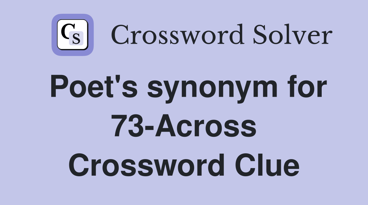 Poet's synonym for 73-Across Crossword Clue