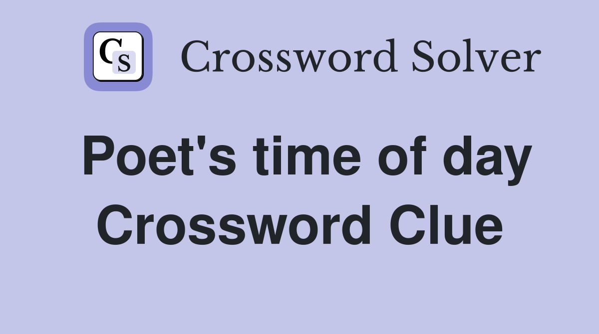 Poet's time of day Crossword Clue