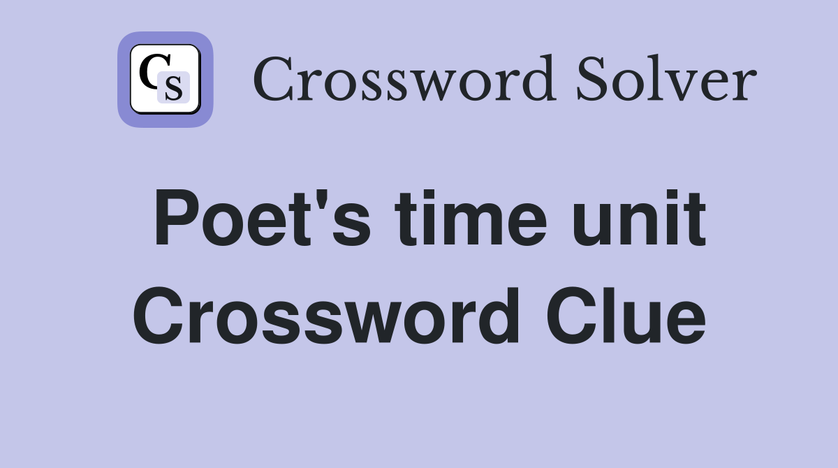 Poet's time unit Crossword Clue