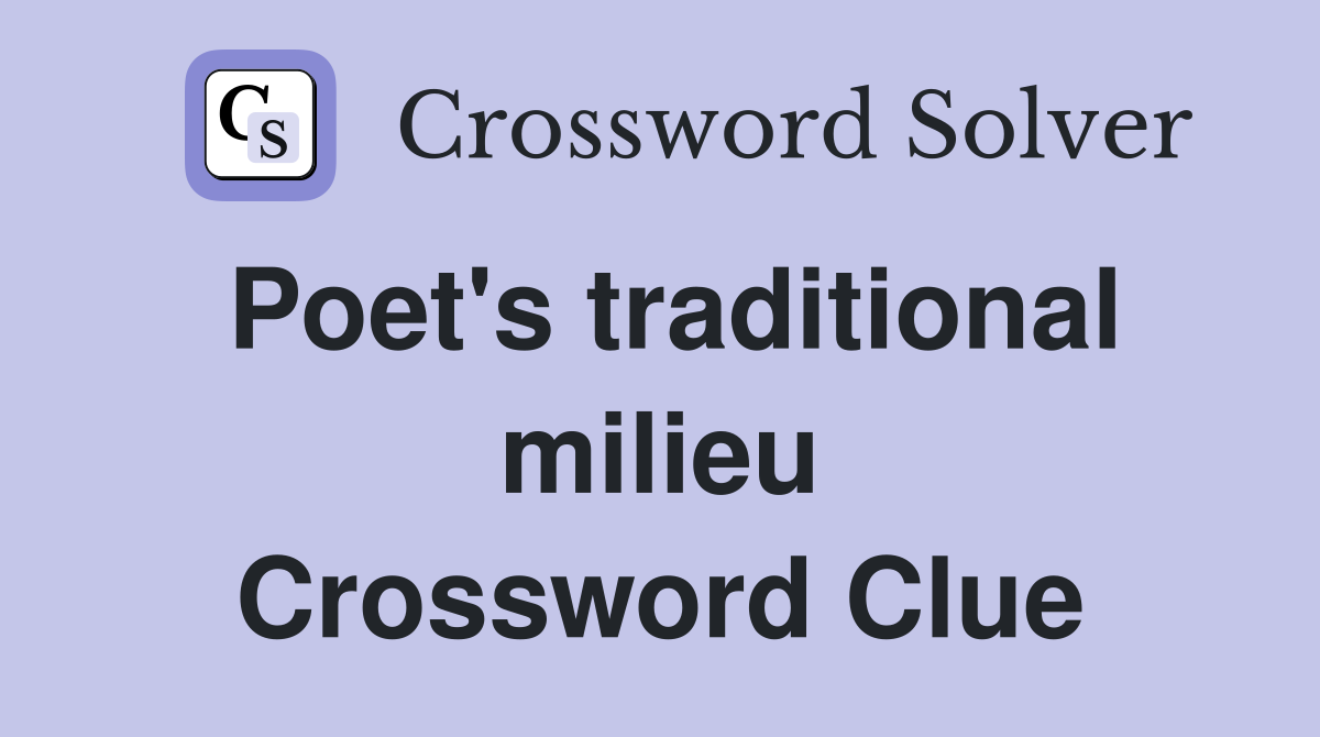 Poet's traditional milieu Crossword Clue
