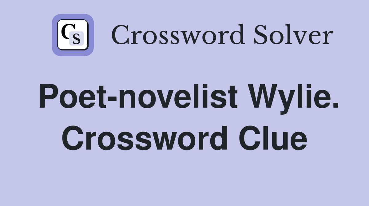 Poet-novelist Wylie. Crossword Clue