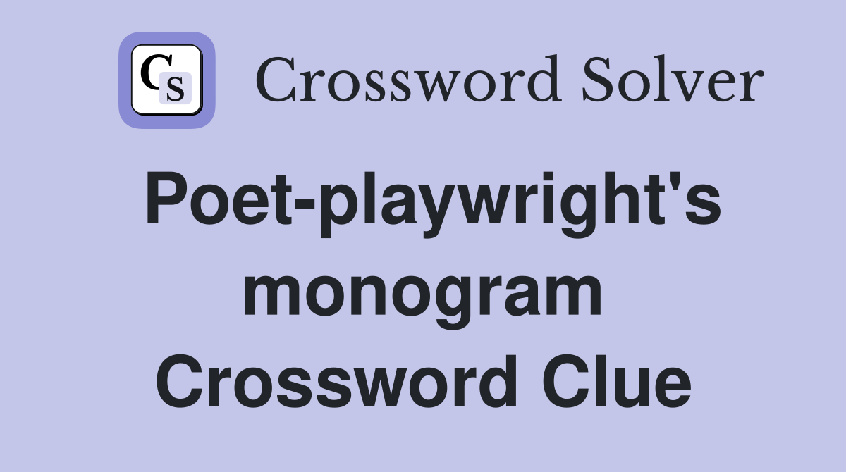 Poet-playwright's monogram Crossword Clue