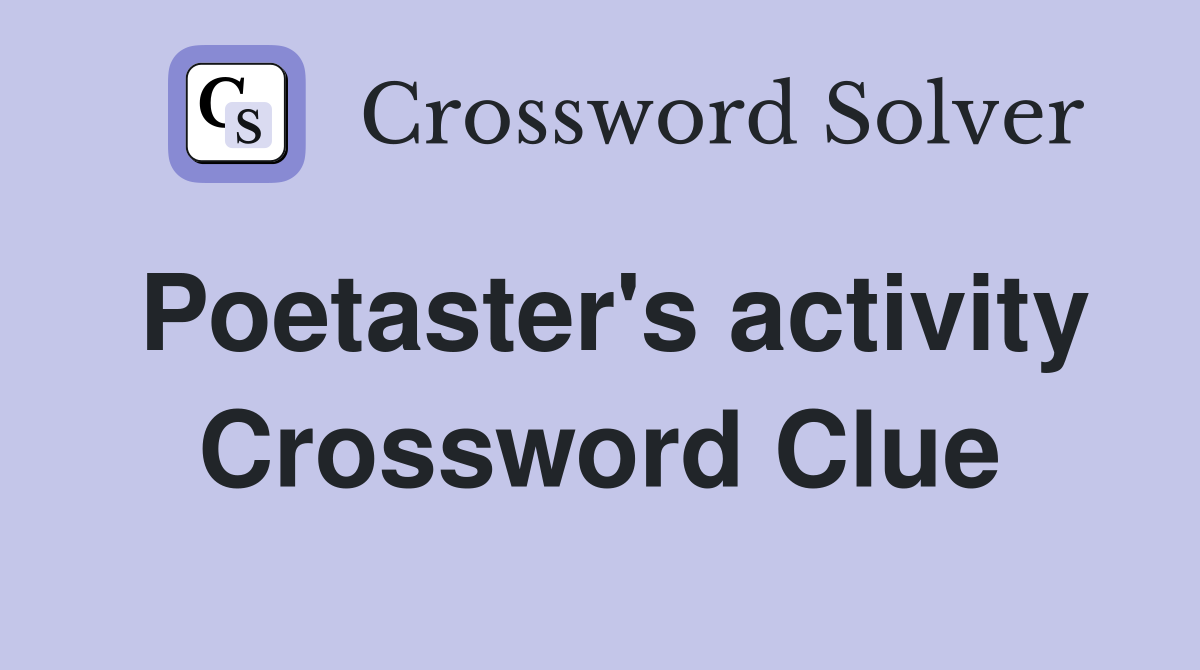 Poetaster's activity Crossword Clue