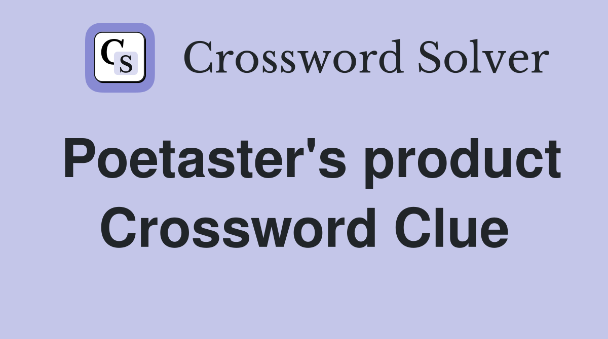 Poetaster's product Crossword Clue
