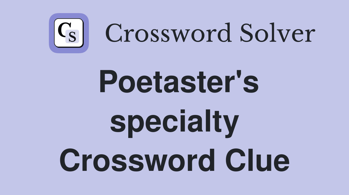 Poetaster's specialty Crossword Clue