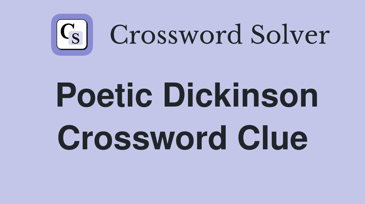Poetic Dickinson Crossword Clue