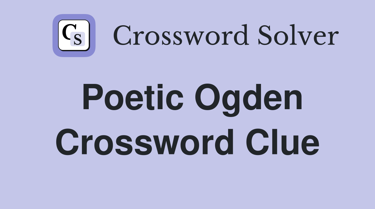 Poetic Ogden Crossword Clue