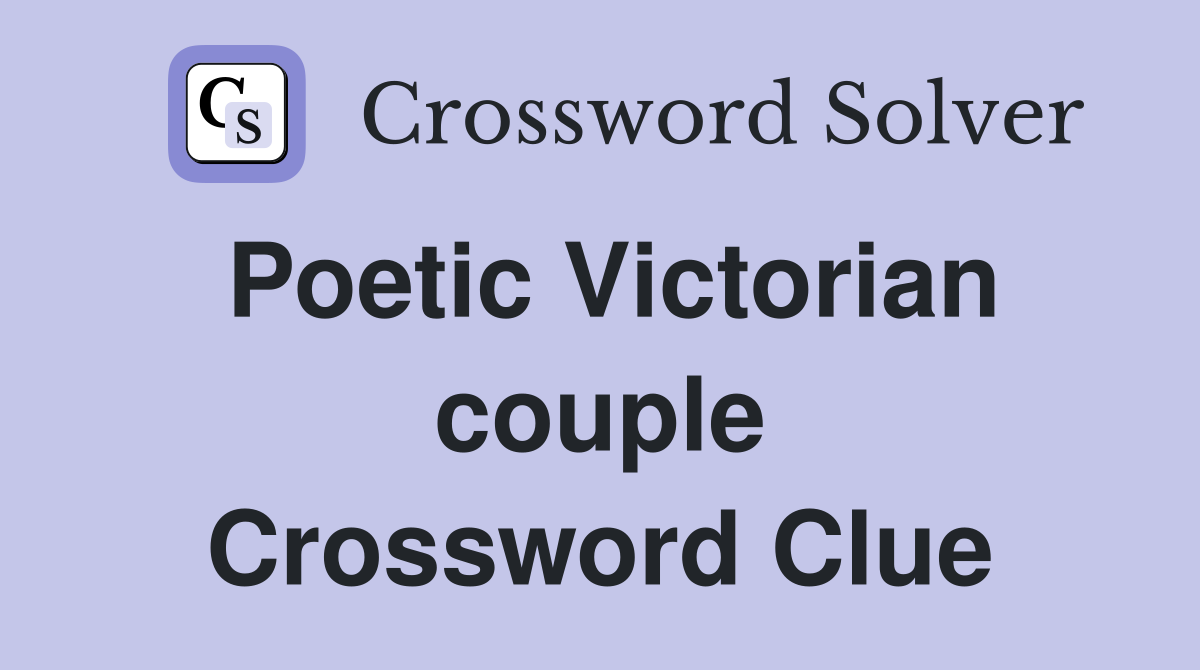 Poetic Victorian couple Crossword Clue
