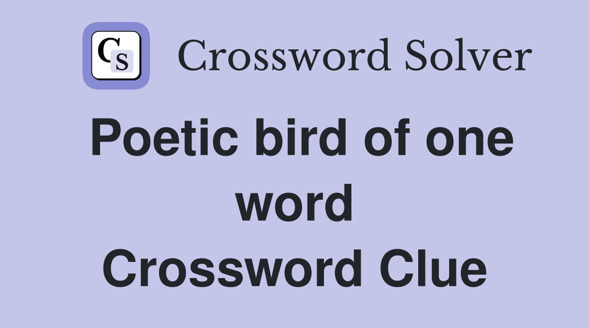 Poetic bird of one word Crossword Clue