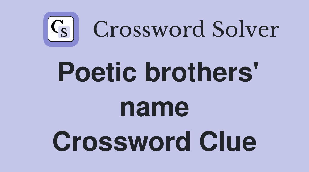 Poetic brothers' name Crossword Clue