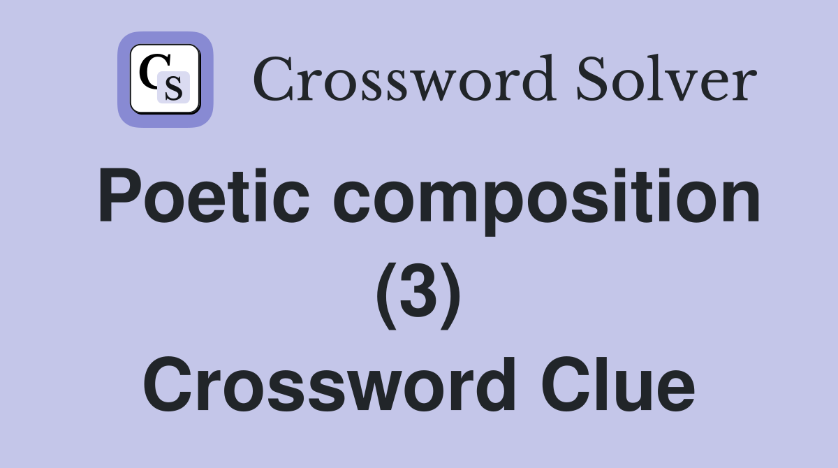 Poetic composition (3) Crossword Clue