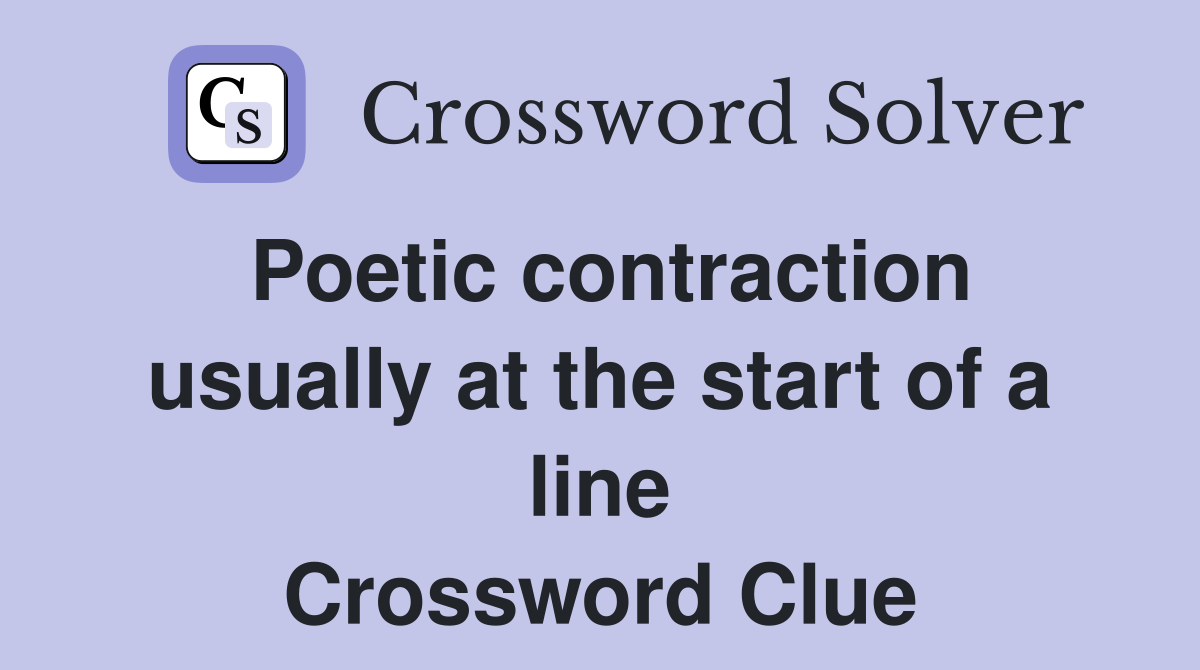Poetic contraction usually at the start of a line Crossword Clue